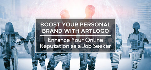 Boost Your Personal Brand with Artlogo: Enhance Your Online Reputation as a Job Seeker